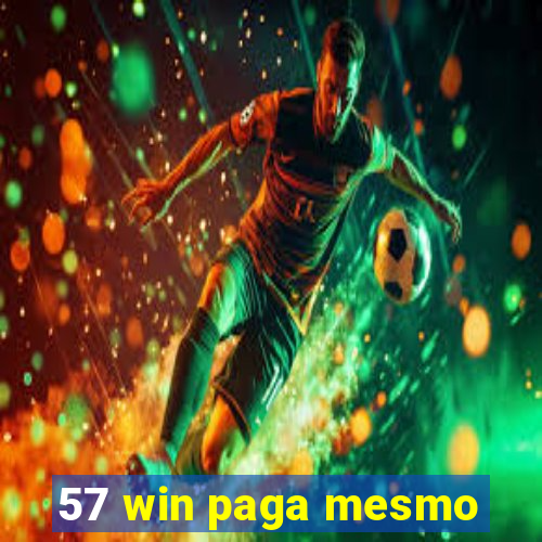 57 win paga mesmo